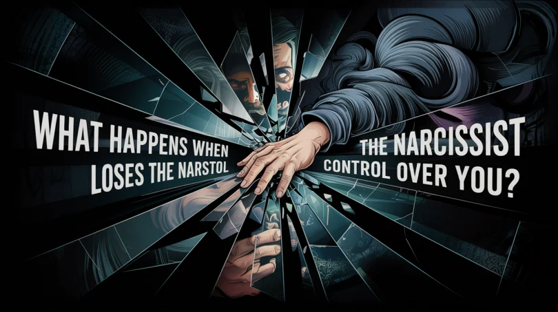What happens when the Narcissist Loses control over you?