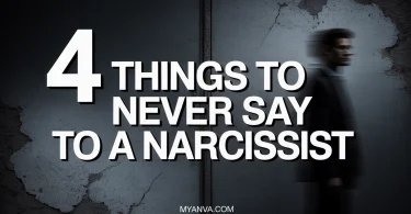 4 Things to Never Say to a Narcissist write on picture and use this water mark: Myanva.com