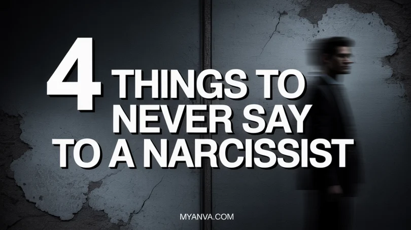 4 Things to Never Say to a Narcissist write on picture and use this water mark: Myanva.com