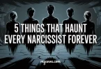 5 Things That Haunt Every Narcissist Forever 