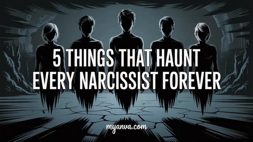 5 Things That Haunt Every Narcissist Forever 