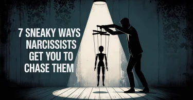 7 Sneaky Ways Narcissists Get You to Chase Them