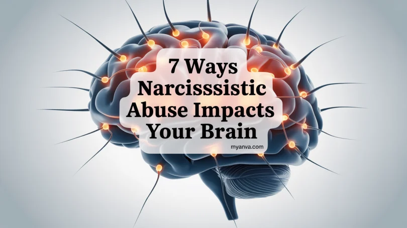 7 Ways Narcissistic Abuse Impacts Your Brain
