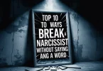 Top 10 Ways to Break a Narcissist Without Saying a Word
